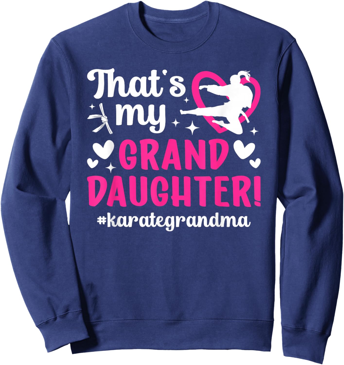 That's My Granddaughter Karate Grandma Karate Grandmother Sweatshirt - Sweatshirt | Navy