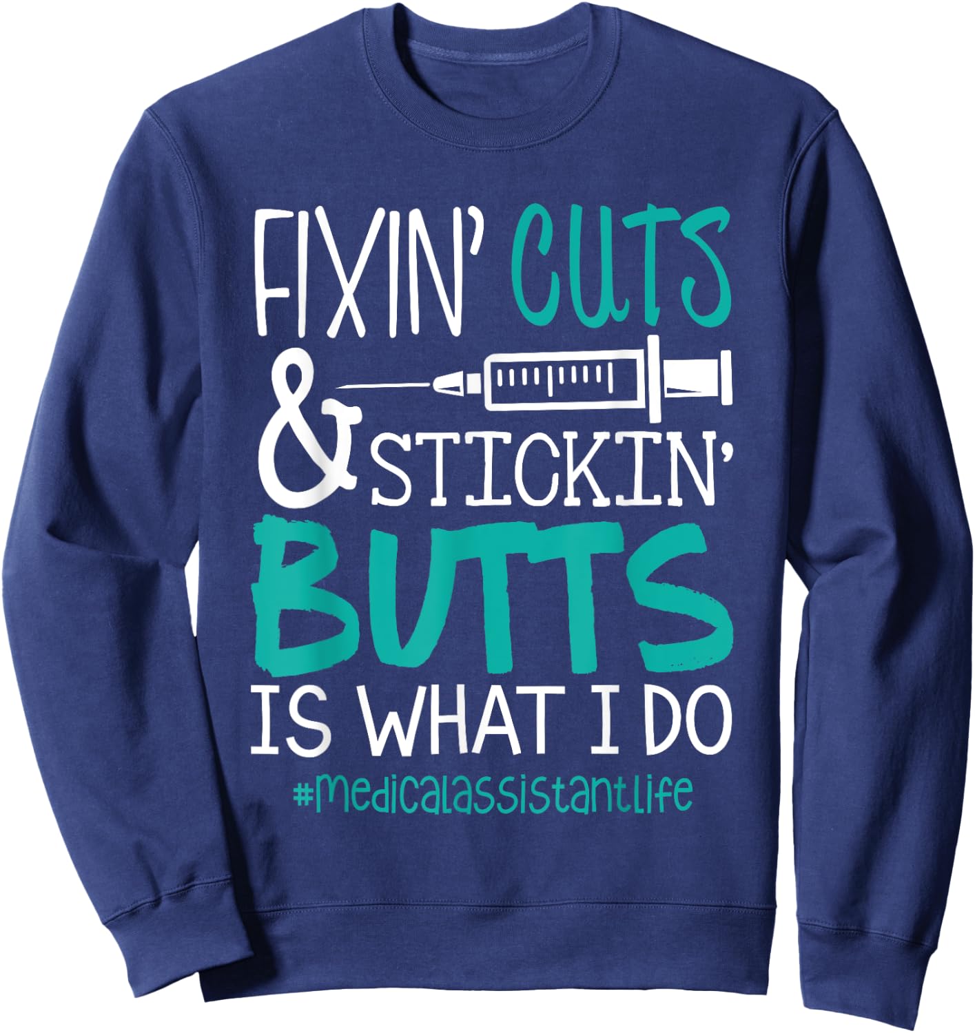 CMA T Shirts | Fix Cuts Stickin Butts Medical Assistant Sweatshirt - Sweatshirt | Navy