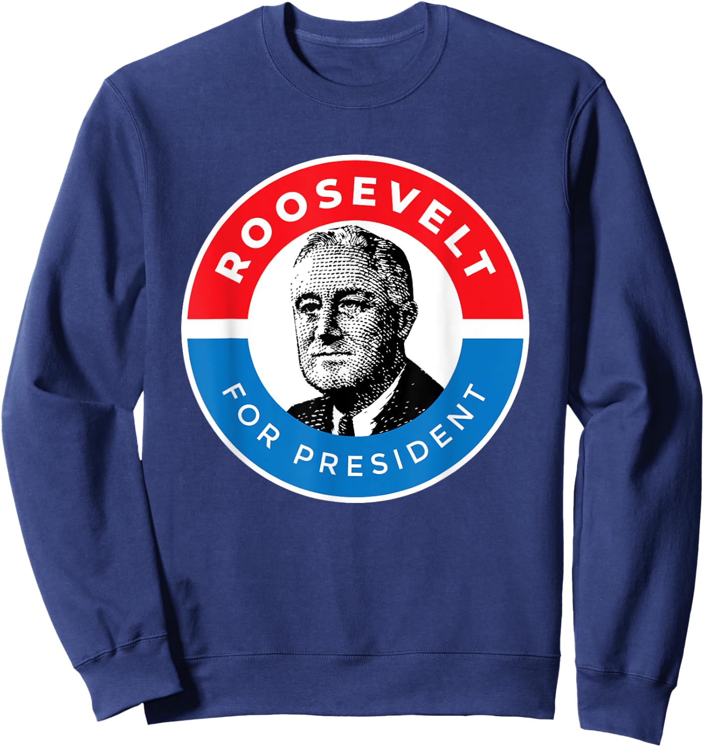 American History Gifts President Franklin Delano Roosevelt FDR Sweatshirt - Sweatshirt | Navy