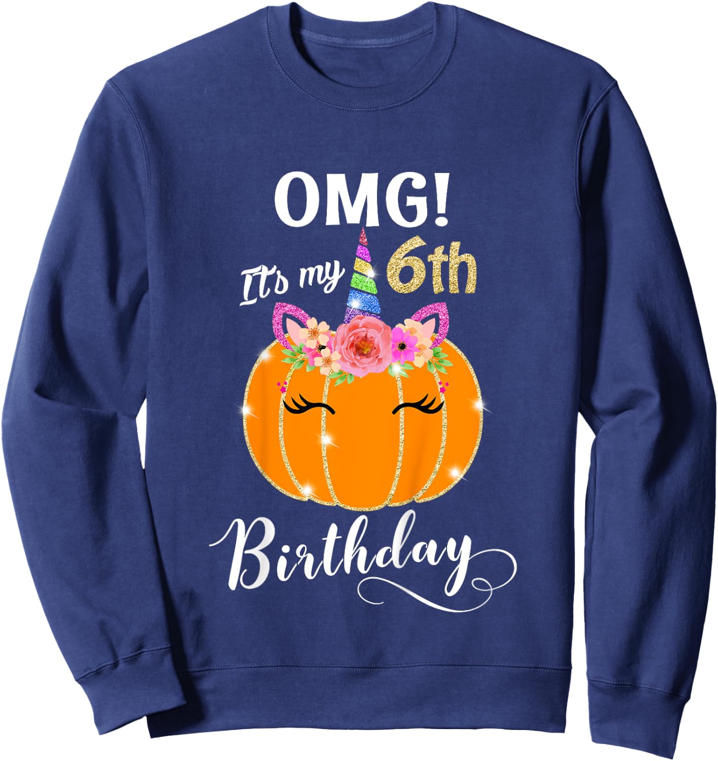 Kids OMG It's My 6th Birthday Floral Pumpkin Unicorn, Halloween Sweatshirt - Sweatshirt | Navy