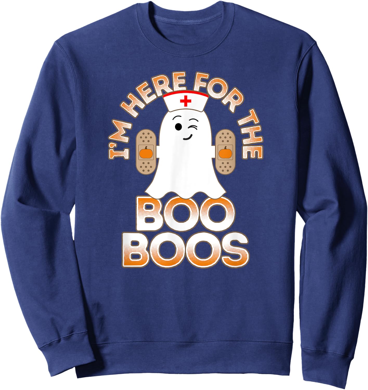 Nurse Halloween Shirt For Nurses I'm Here For the Boo Boos Sweatshirt - Sweatshirt | Navy