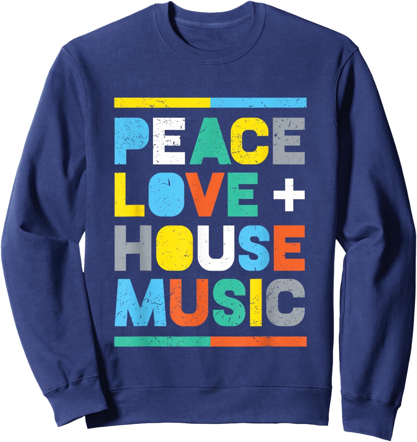 House Music : EDM DJ Shirt, Peace, Love & House Music Sweatshirt - Sweatshirt | Navy
