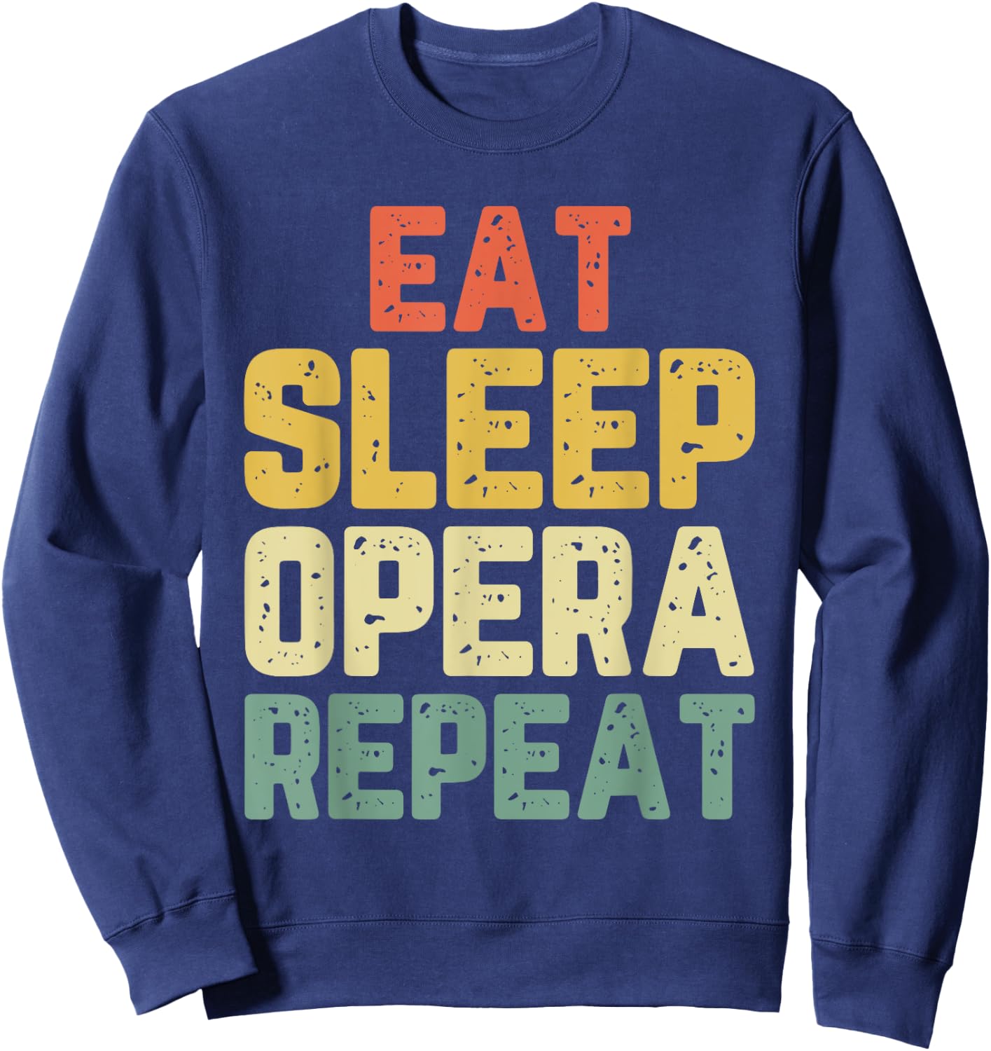 Eat Sleep Opera Repeat Singer Lover Vintage Sweatshirt - Sweatshirt | Navy