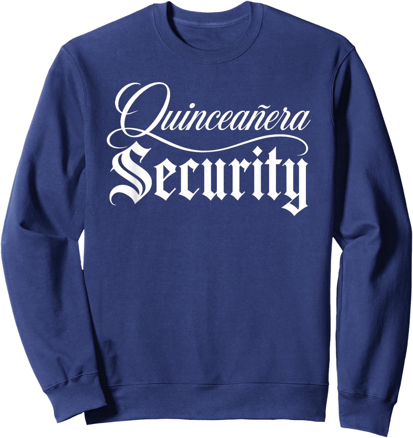 Quinceanera Security Party Fiesta Mexican Quince Tiara 15th Sweatshirt - Sweatshirt | Navy