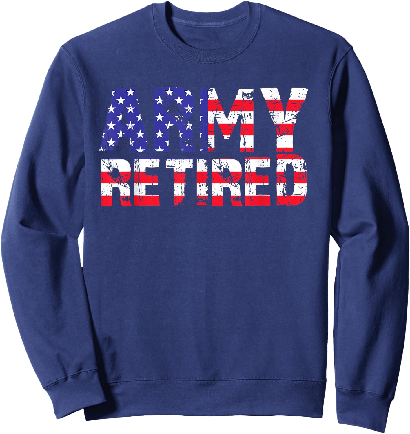 Retired Army . US ARMY Retirement Gift Sweatshirt - Sweatshirt | Navy