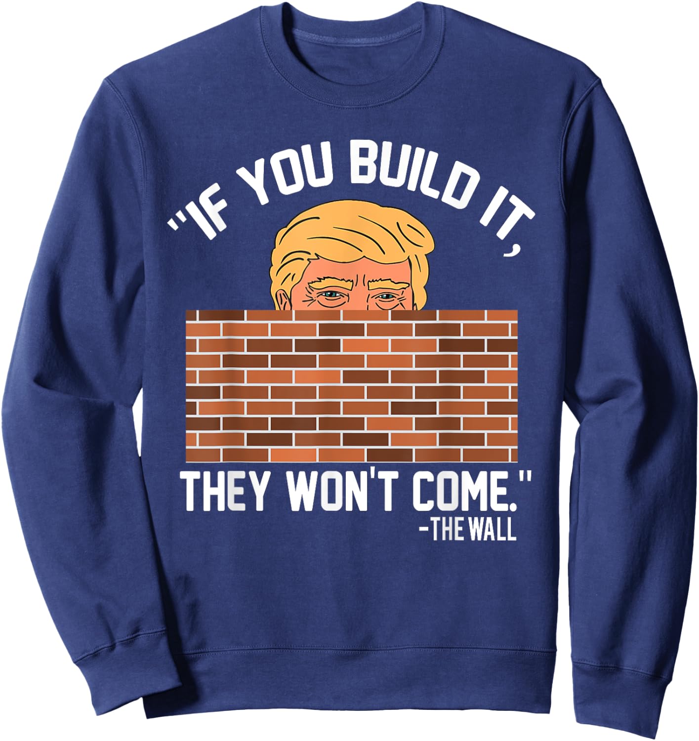 Build Wall - Support President of USA Trump Gift Sweatshirt - Sweatshirt | Navy