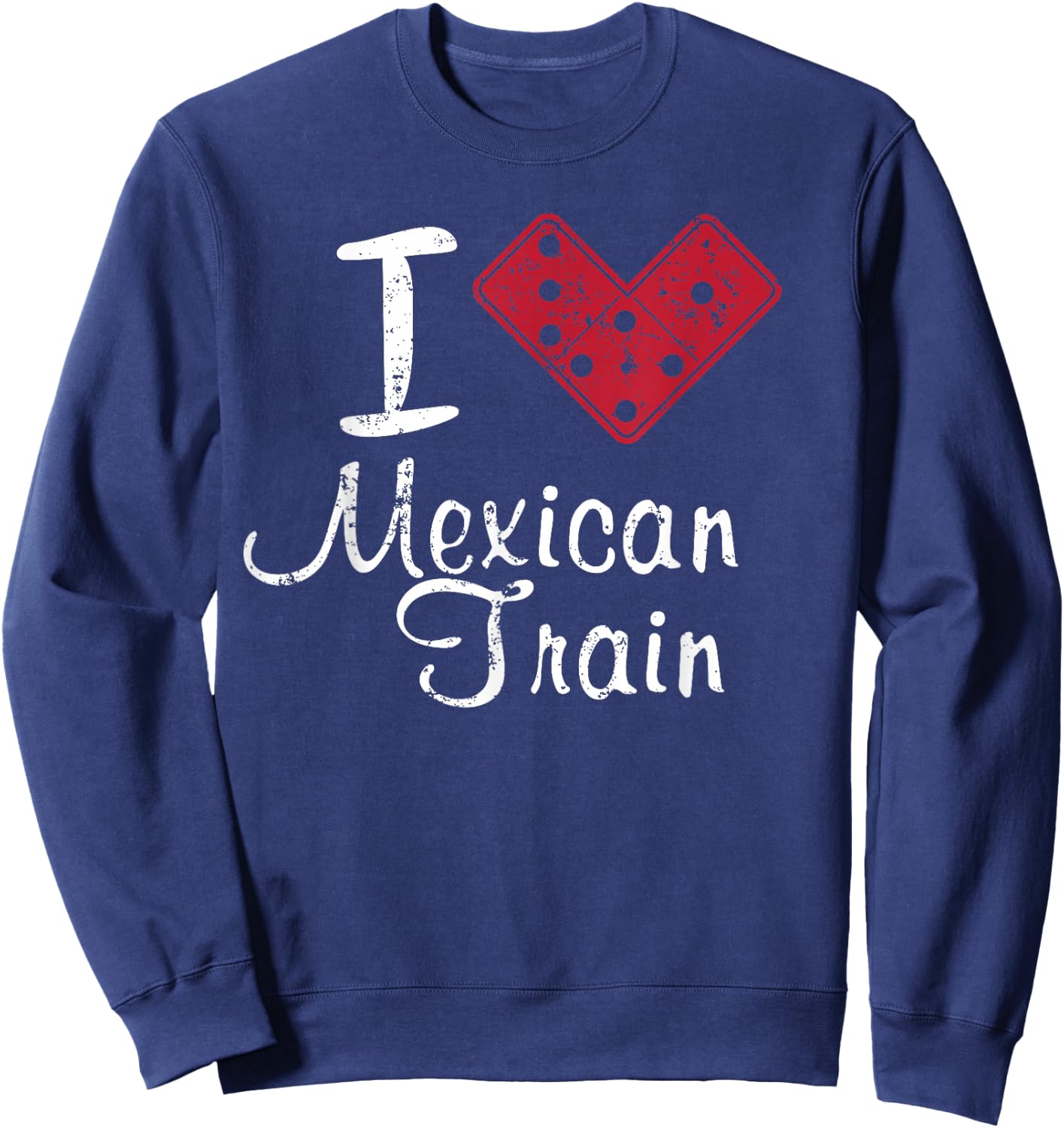 I Heart Mexican Train Shirt Dominoes Game Shirt Sweatshirt - Sweatshirt | Navy