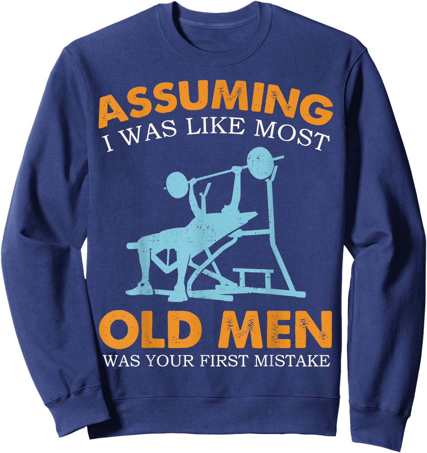 Old Man Weight Lifting For Old Strong People Sweatshirt - Sweatshirt | Navy