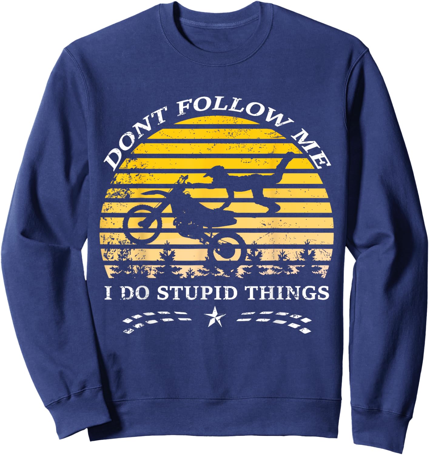 Don't Follow Me I Do Stupid Things T Shirt Sweatshirt - Sweatshirt | Navy