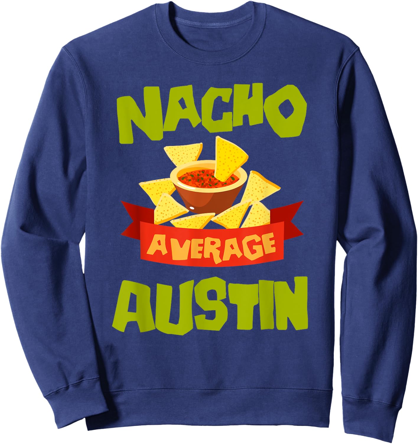 NACHO AVERAGE AUSTIN Funny Birthday Personalized Name Gift Sweatshirt - Sweatshirt | Navy