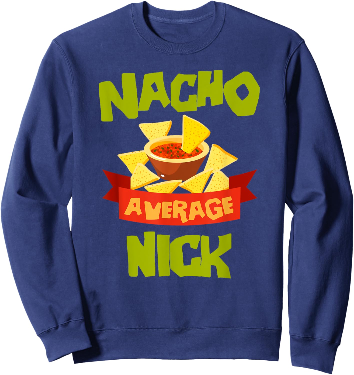 Custom Mexican Christmas Father's Day Name NACHO AVERAGE NICK Funny Birthday Personalized Name Sweatshirt - Sweatshirt | Navy