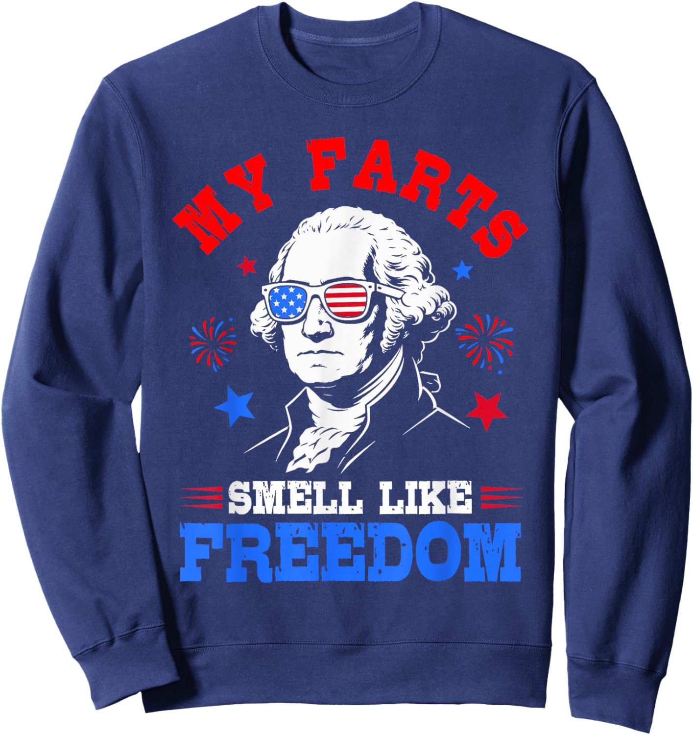 Funny Fourth of July George Washington Patriotic Freedom USA Sweatshirt - Sweatshirt | Navy
