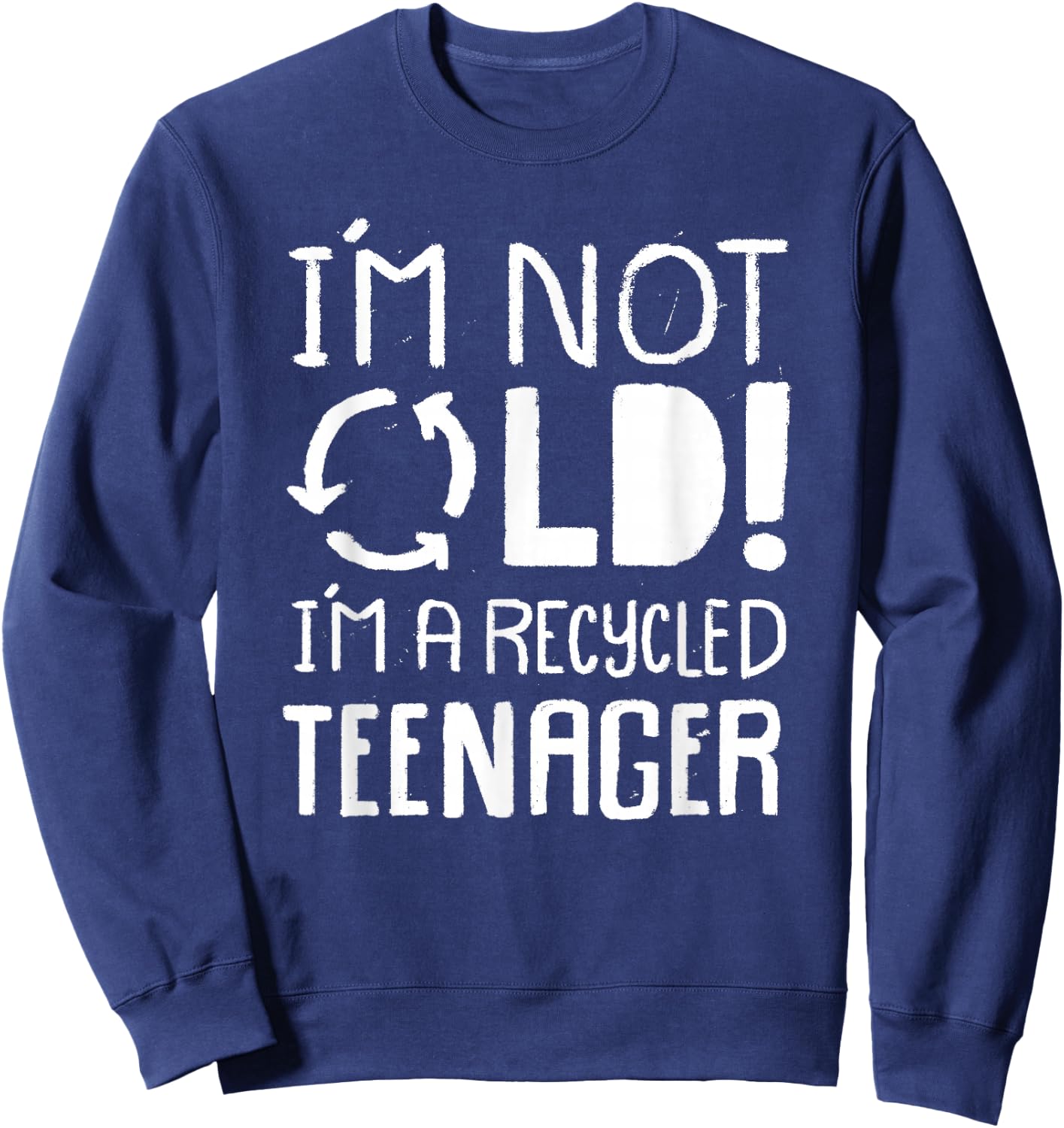 I'm not old I'm a Recycled Teenager - Funny Birthday Sweatshirt - Sweatshirt | Navy