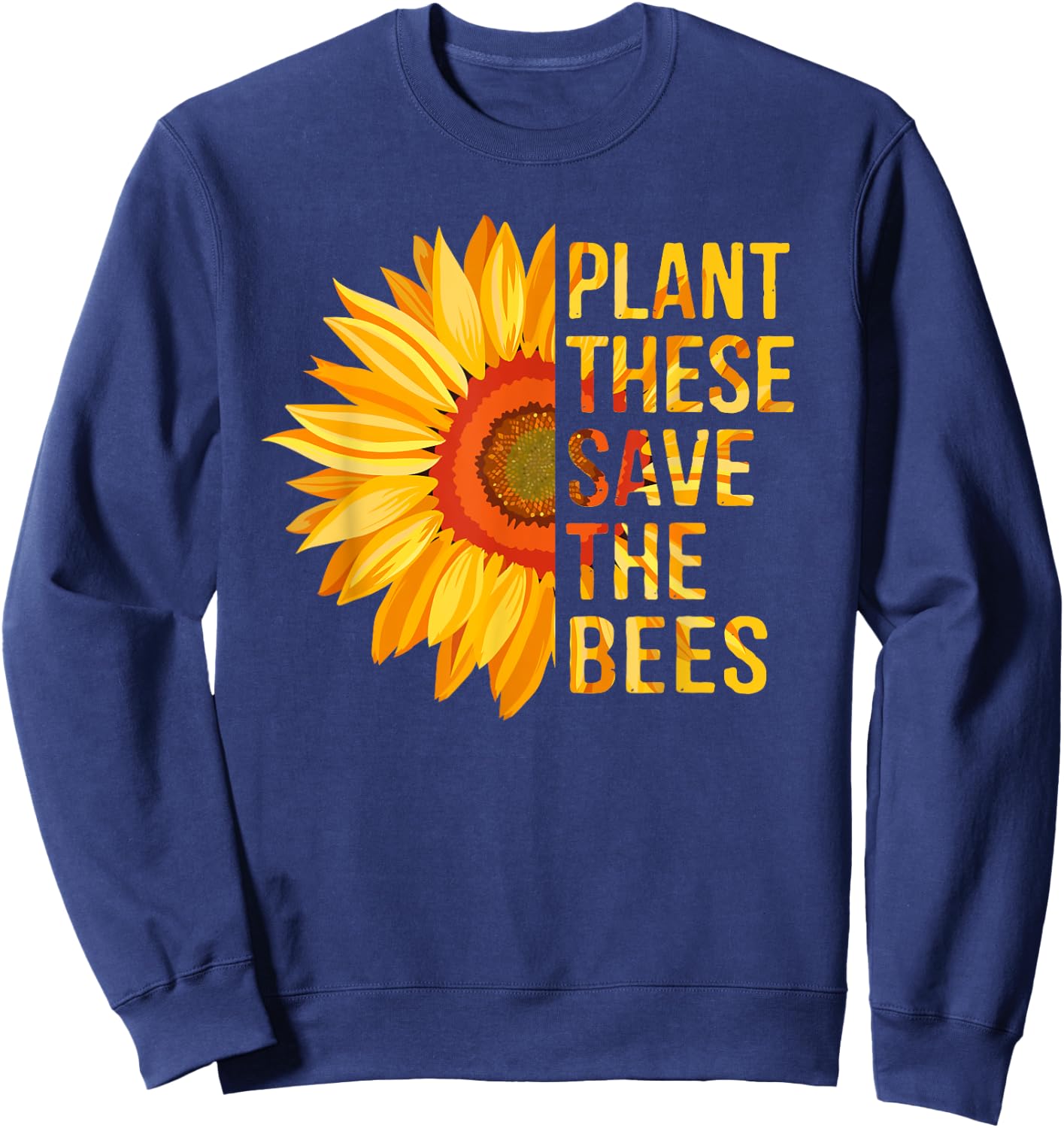 Plant These Save The Bees Sunflower Gardener Gifts Gardening Sweatshirt - Sweatshirt | Navy