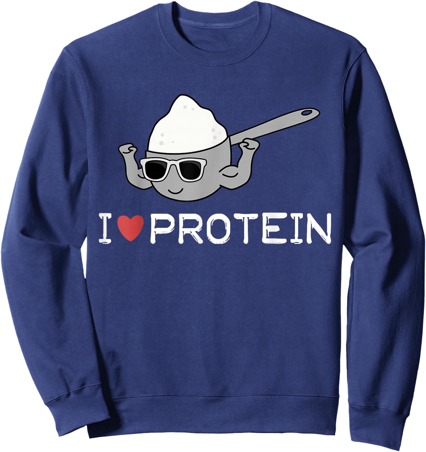 I Love Protein Workout Gift Gym Top Sweatshirt - Sweatshirt | Navy
