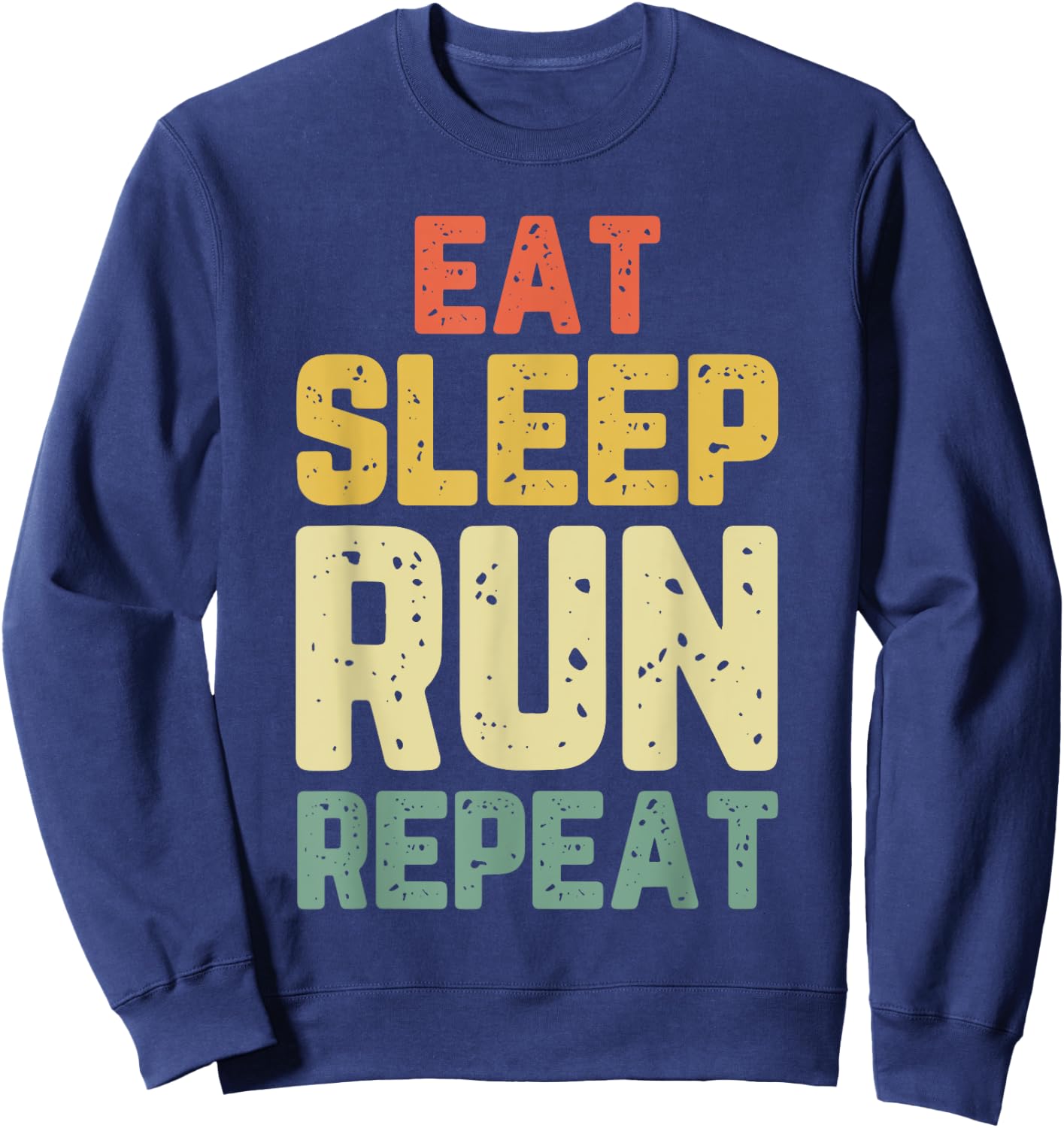 Eat Sleep Run Running Runner Funny Cool Gift Vintage Sweatshirt - Sweatshirt | Navy