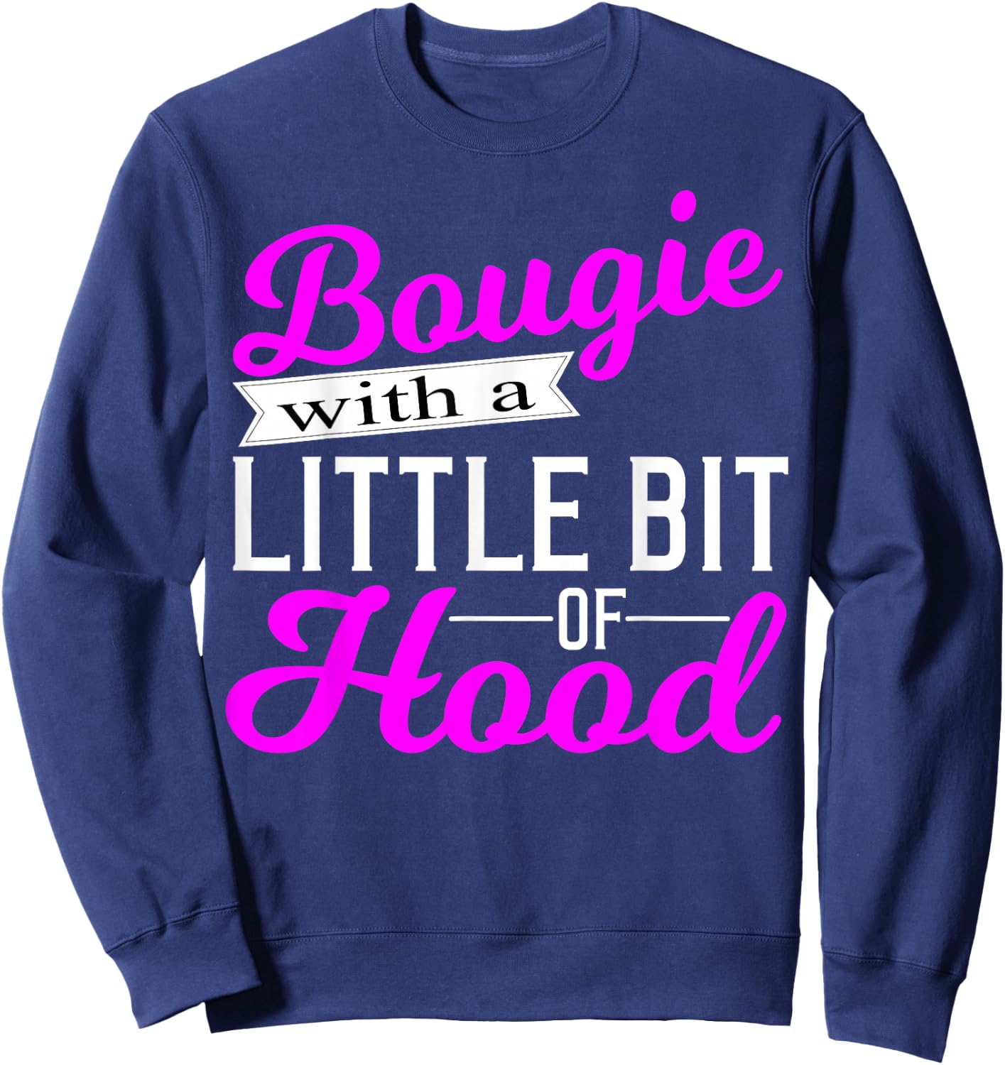 Bougie with a Little Bit of Hood Proud Melanin Woman Gift Sweatshirt - Sweatshirt | Navy