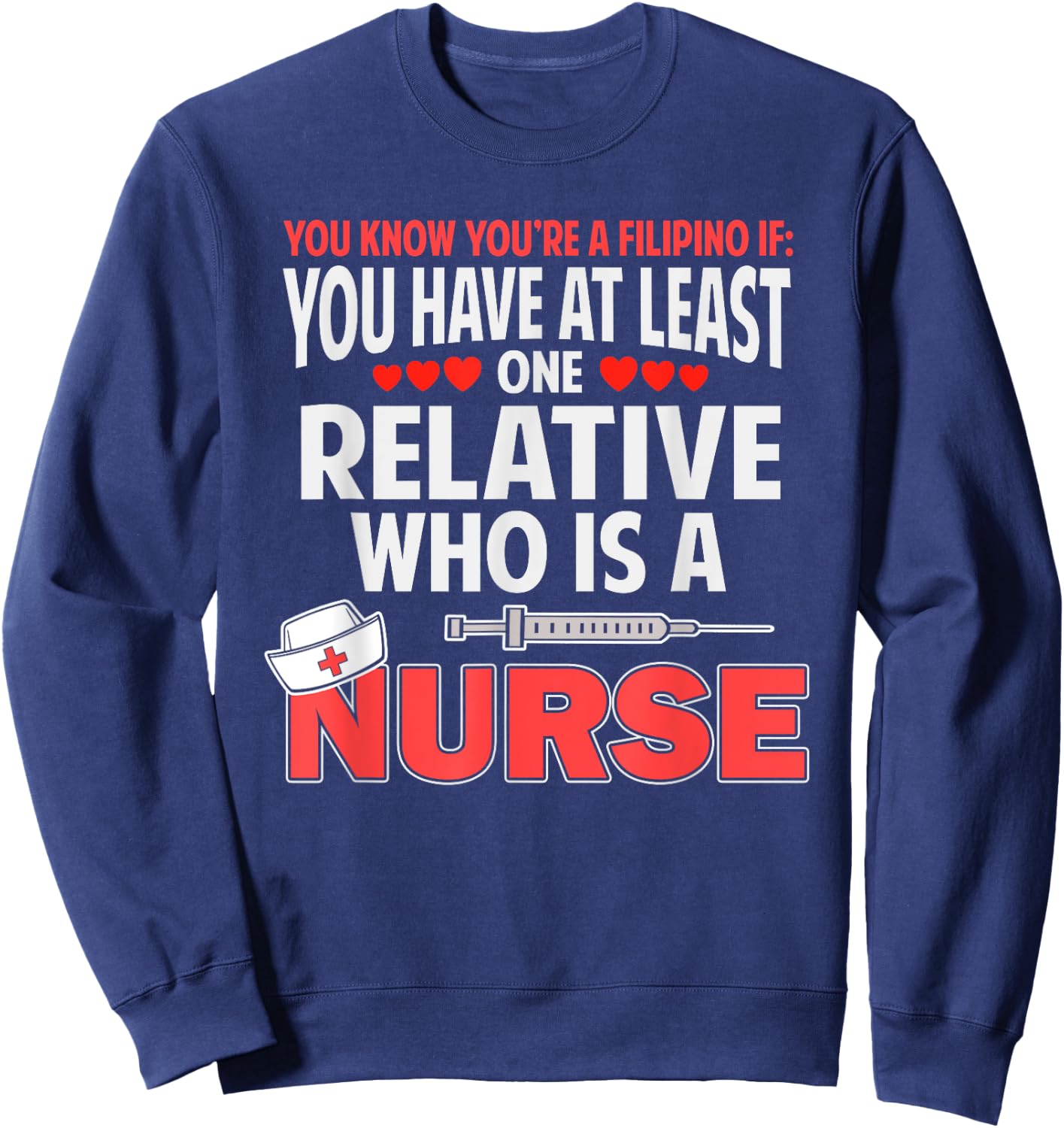 Filipino Nurse Funny Saying Philippines Pinoy Men Women Sweatshirt - Sweatshirt | Navy