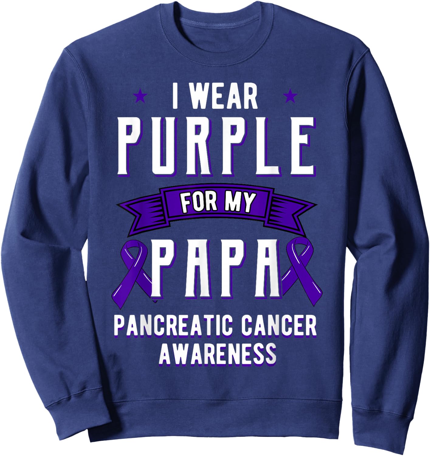 I Wear Purple For My Papa Pancreatic Cancer Dad Sweatshirt - Sweatshirt | Navy
