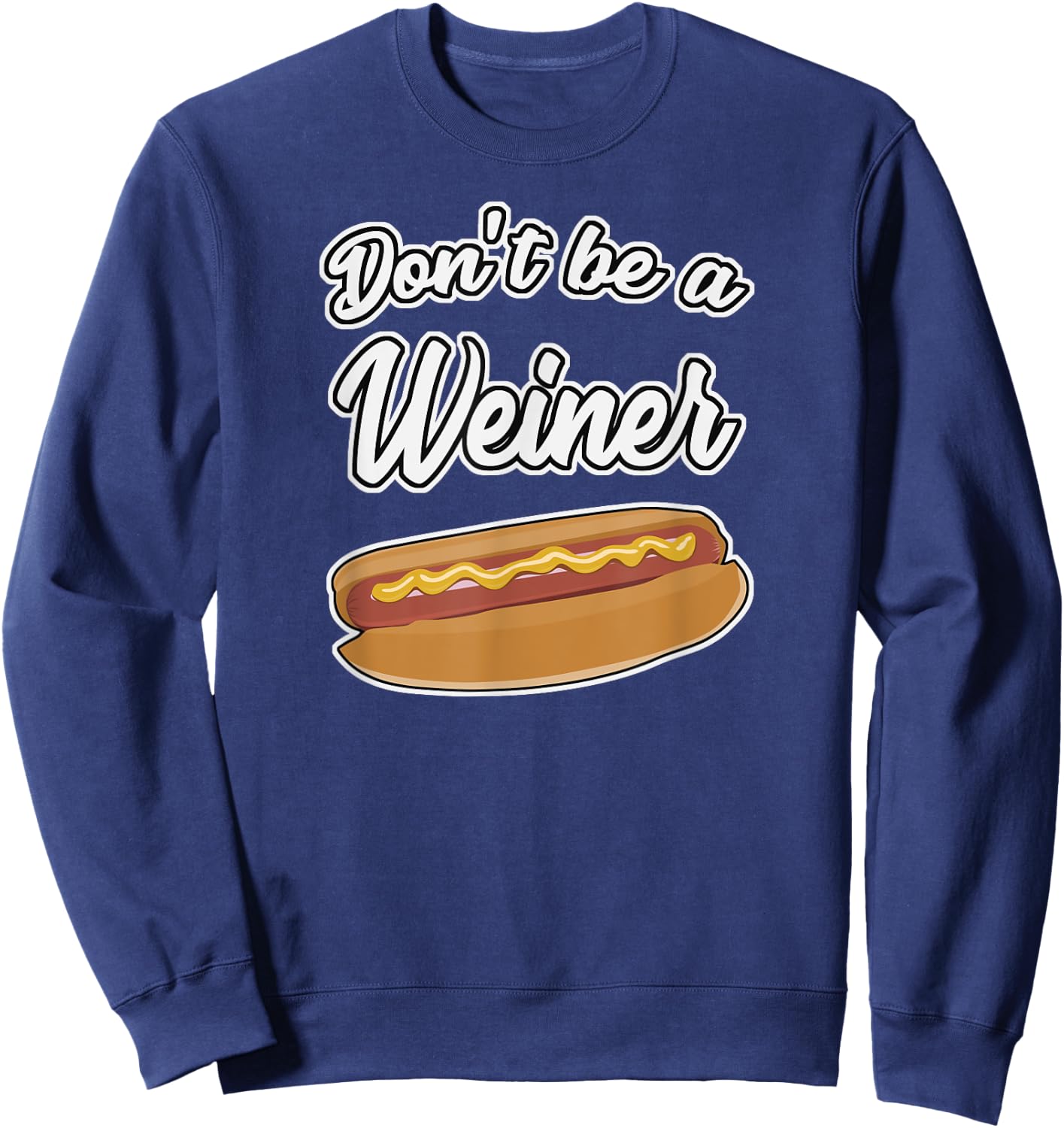 Funny Hot Dog Shirts Don't Be a Weiner Gift Men Women Girls Kids Sweatshirt - Sweatshirt | Navy
