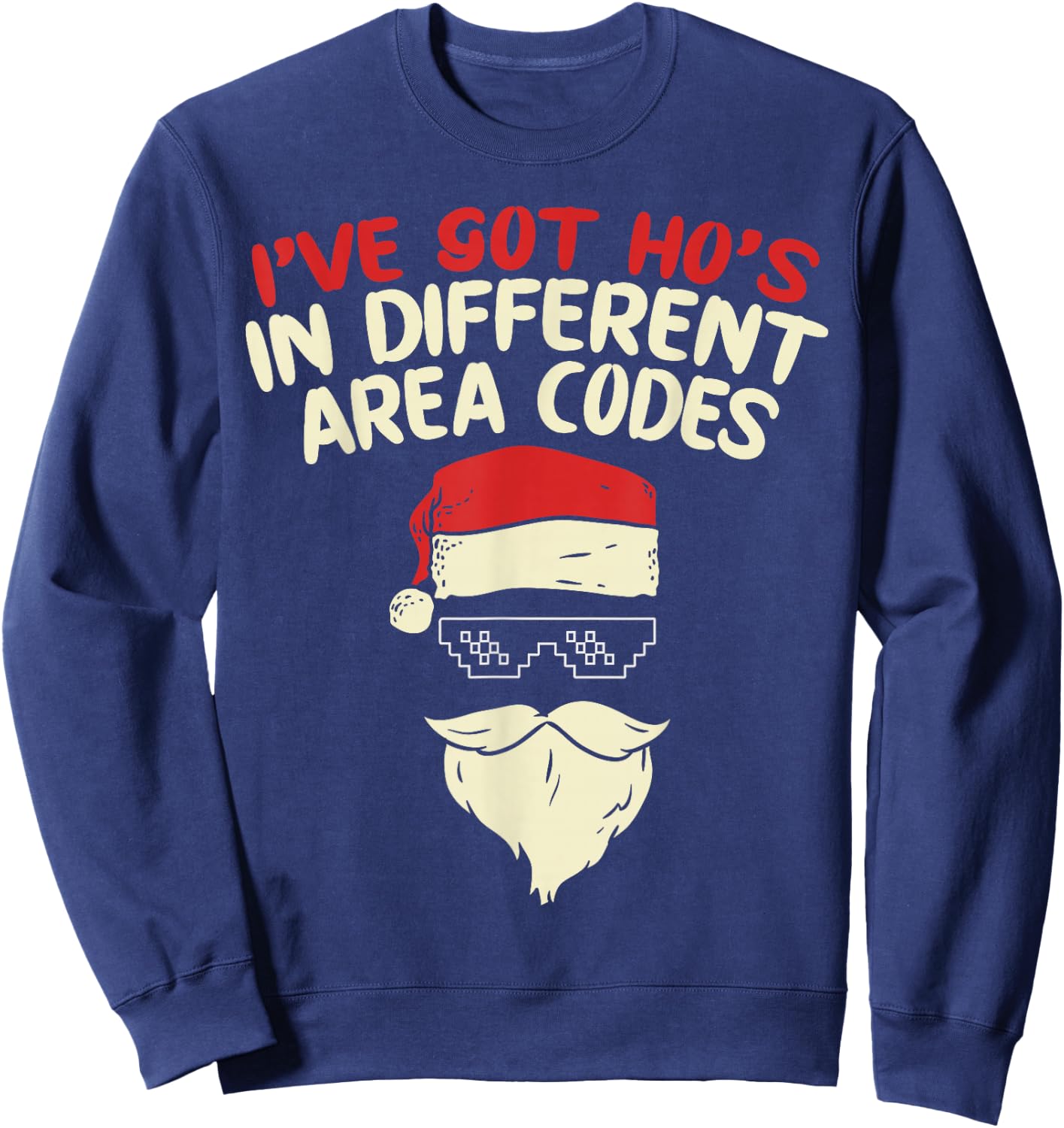 I Got Hos In Different Area Codes Christmas Shirt Thug Santa Sweatshirt - Sweatshirt | Navy