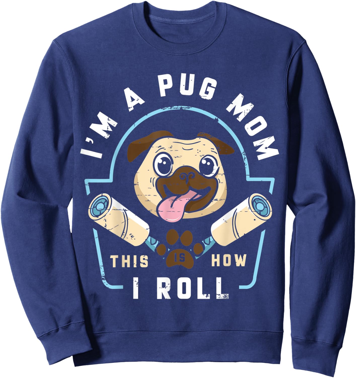 I´m a Pug Mom This Is How I Roll - Pug Mom Gift Sweatshirt - Sweatshirt | Navy