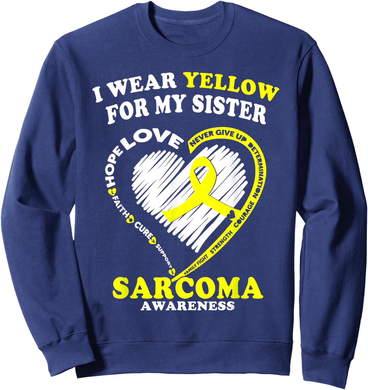 Sarcoma Awareness T Shirt - I Wear Yellow For My Sister Sweatshirt - Sweatshirt | Navy