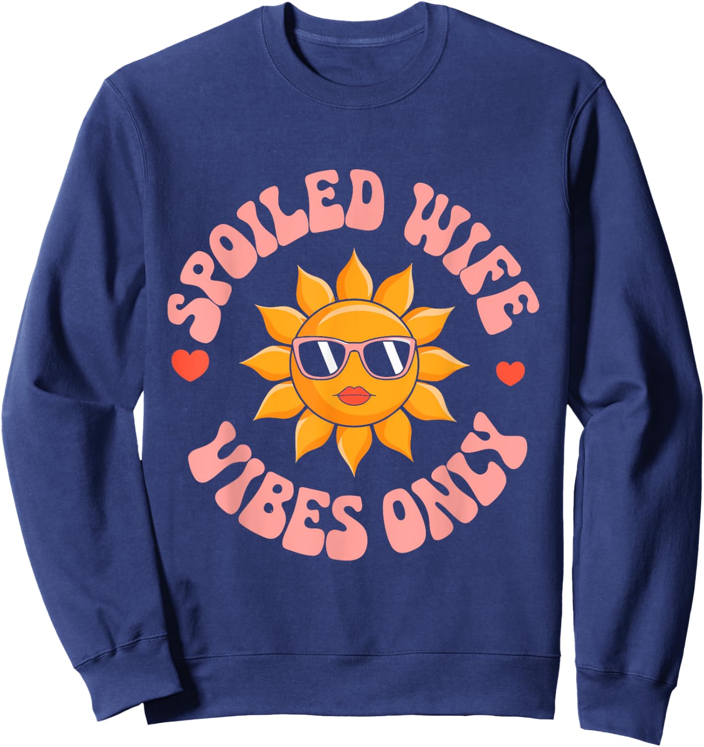 Funny Wife Spoiled Wife Vibes Only Sweatshirt - Sweatshirt | Navy