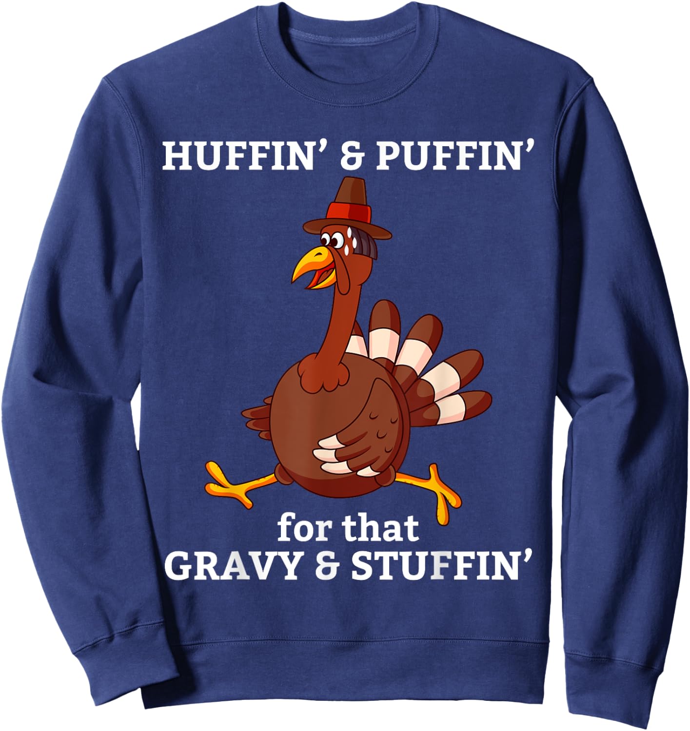 Huffin' & Puffin' for that Gravy & Stuffing Thanksgiving Sweatshirt - Sweatshirt | Navy