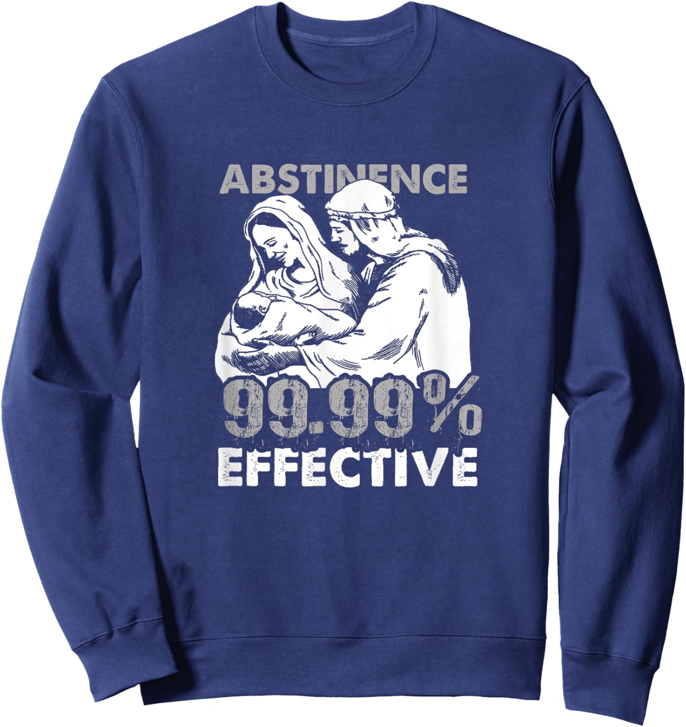 Abstinence 99.9% Effective Funny Adult Jesus Shirt Sweatshirt - Sweatshirt | Navy
