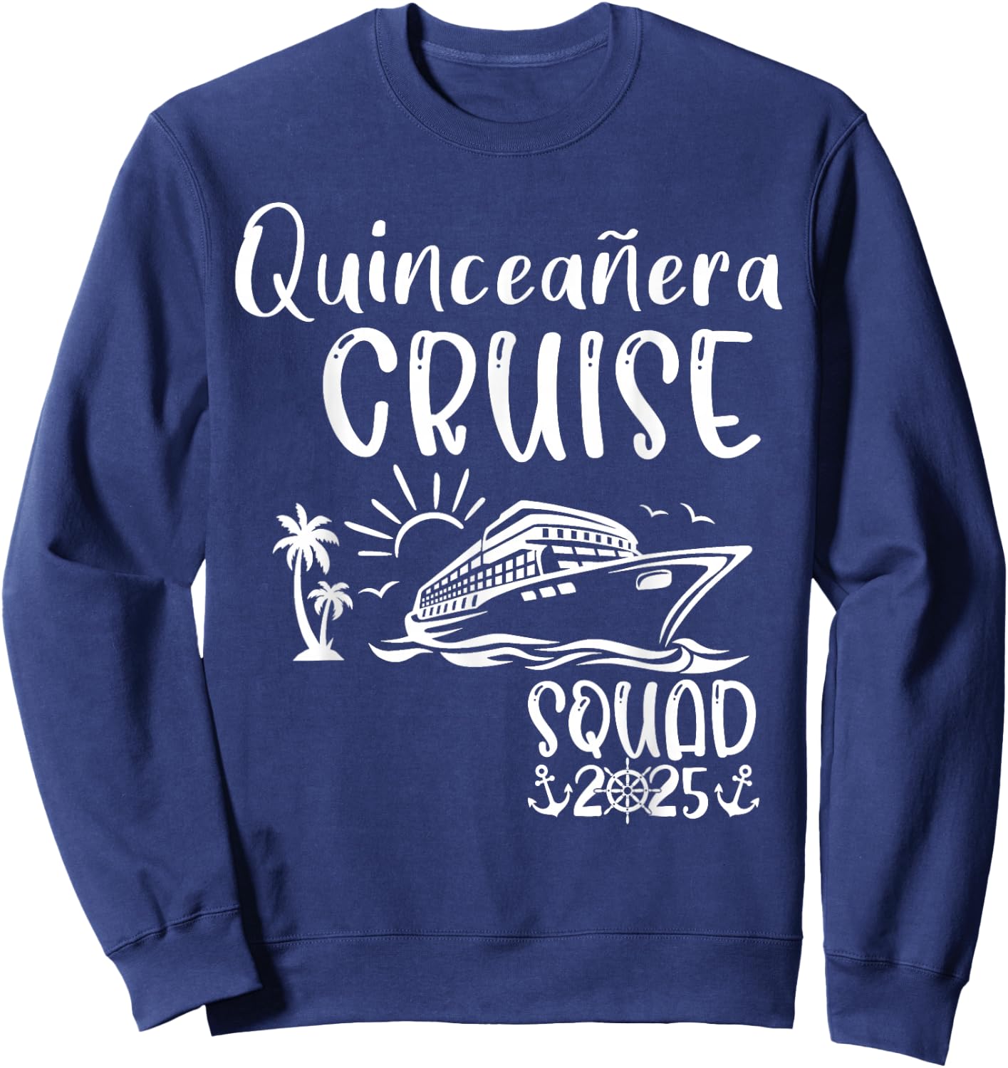 Quinceañera Cruise Squad 2025 Holiday Trip Family Matching Sweatshirt - Sweatshirt | Navy