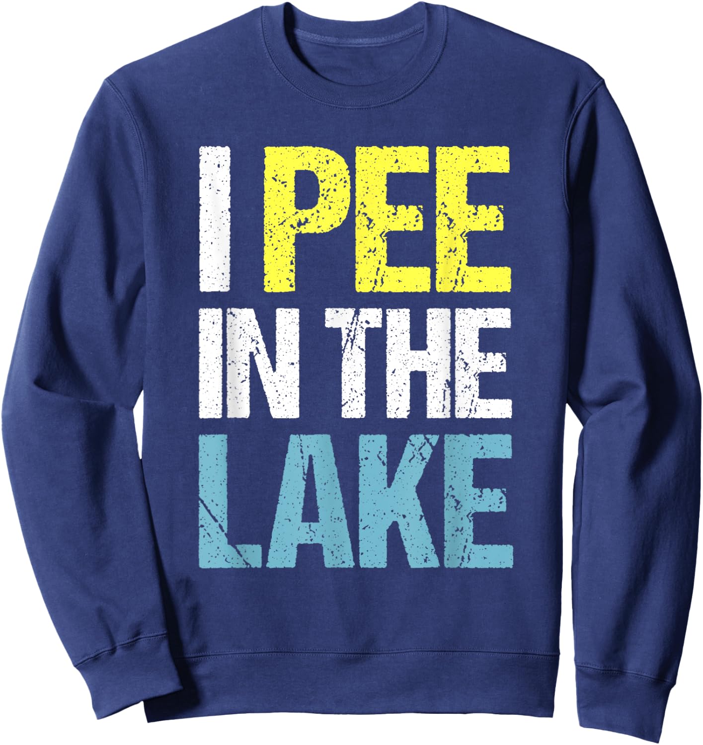 I Pee in The Lake Funny Summer Vacation Sweatshirt - Sweatshirt | Navy
