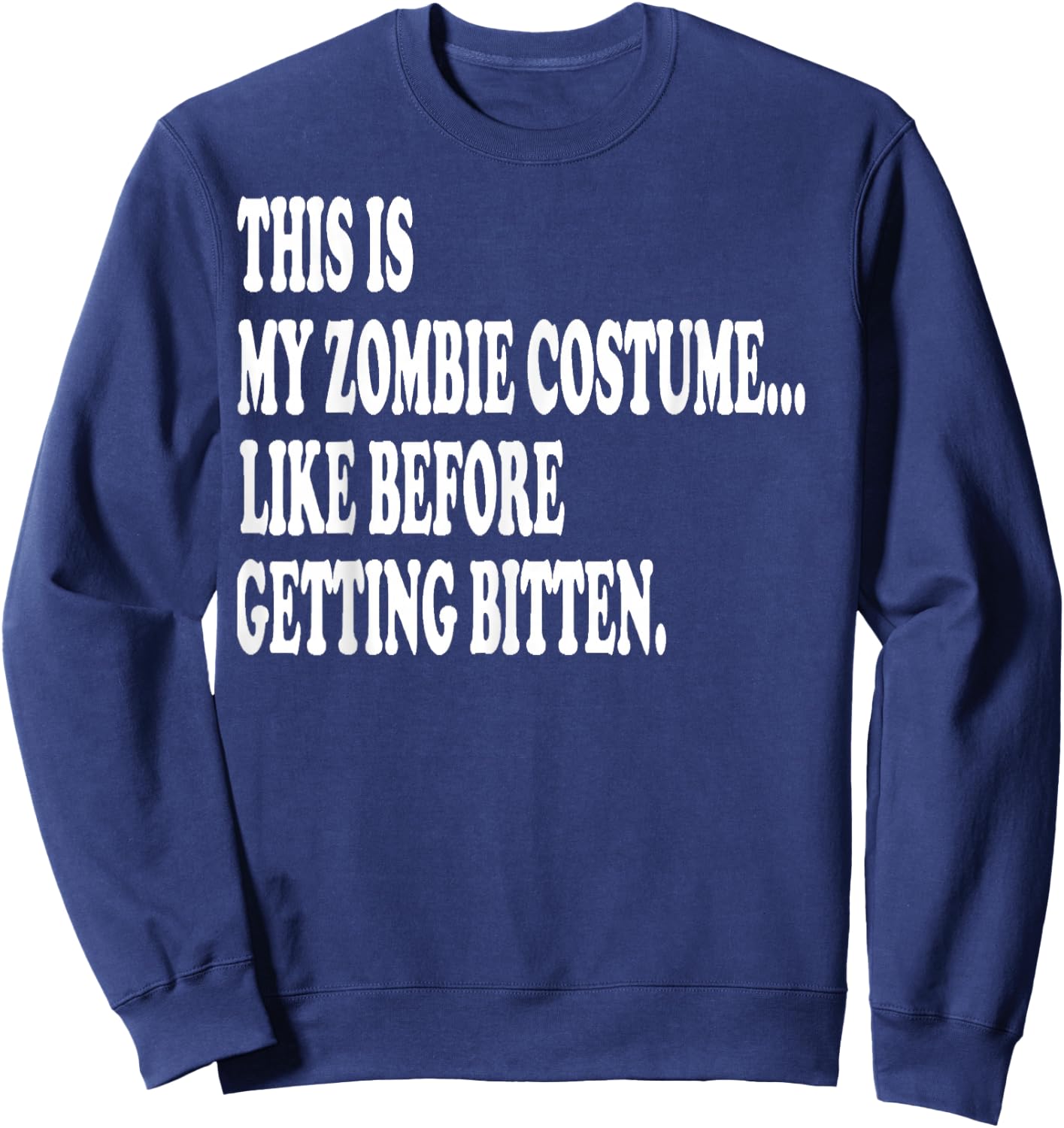 This is my zombie costume... Halloween Lazy costume Sweatshirt - Sweatshirt | Navy