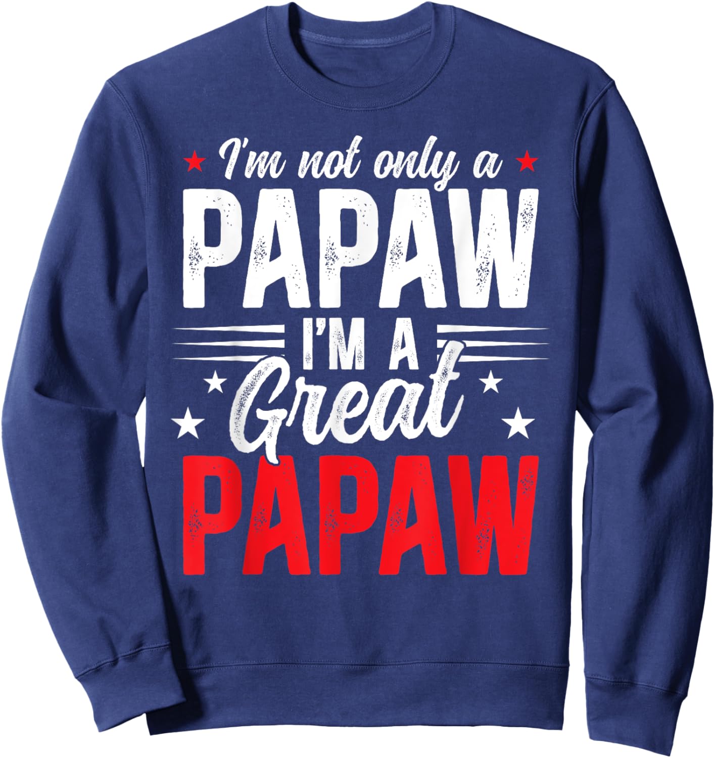 I'm A Great Papaw Proud Great Papaw Sweatshirt - Sweatshirt | Navy