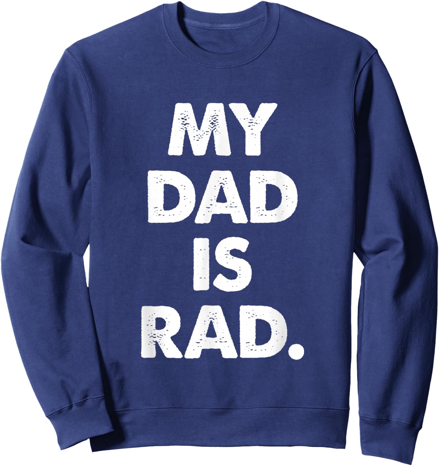 My Dad is Rad Sweatshirt - Sweatshirt | Navy