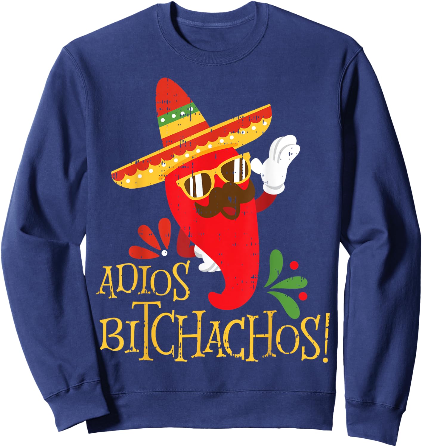 Adios Bitchachos Cinco De Mayo Mexican Chili Peppers Sweatshirt - Sweatshirt | Navy
