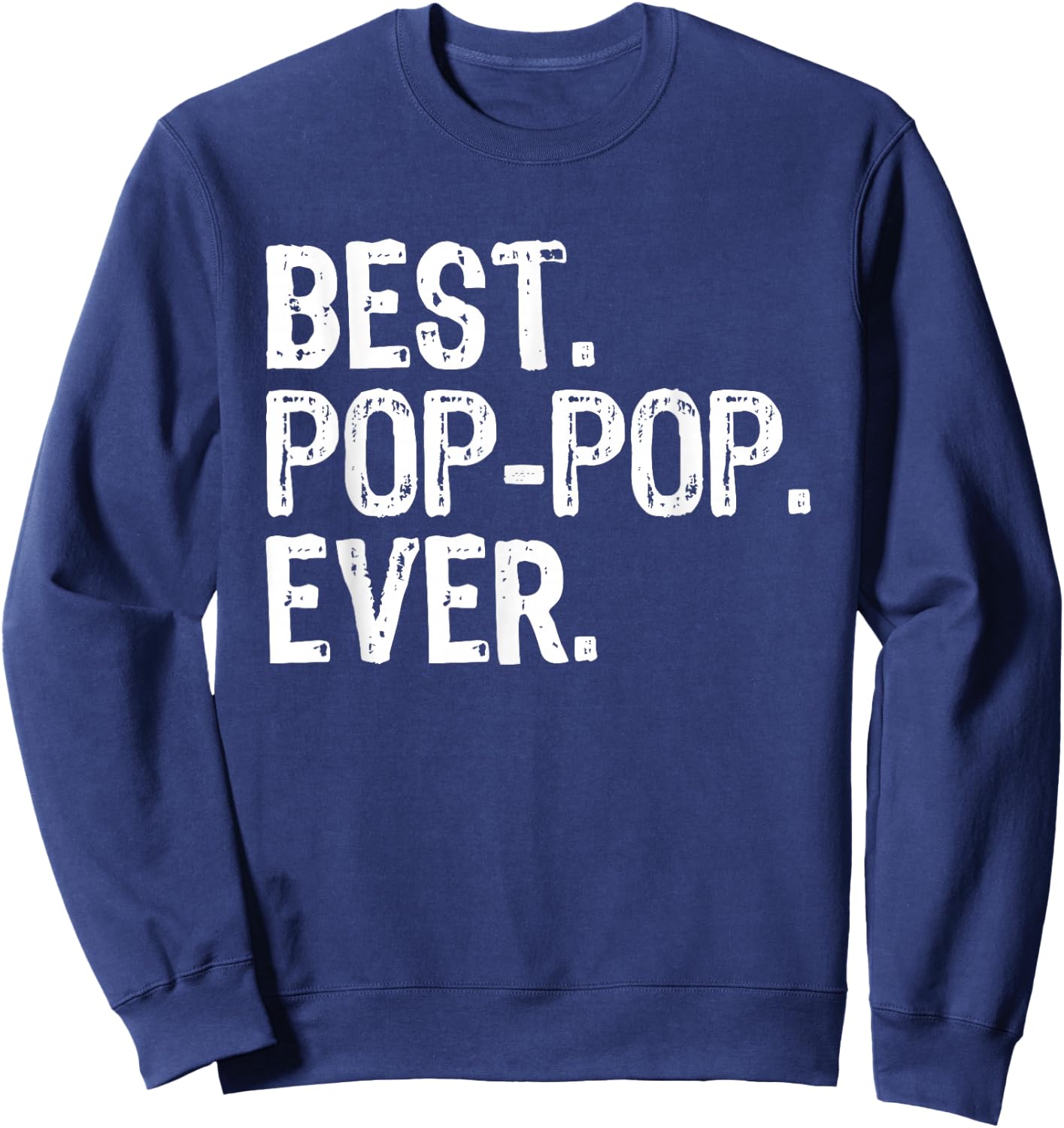 Best Pop-Pop Ever Funny Cool Grandpa PopPop Sweatshirt - Sweatshirt | Navy