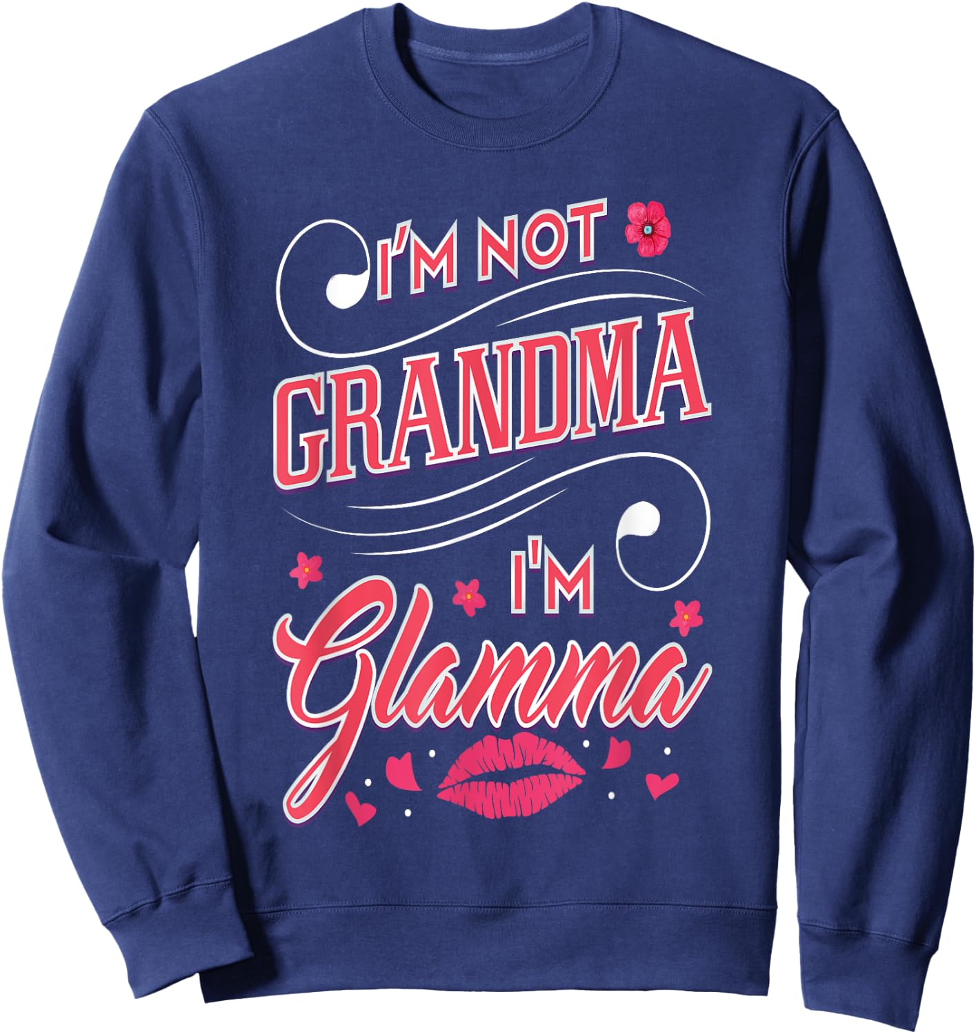 I'm Not Grandma I'm Glamma MawMaw Fashion Grandmother Sweatshirt - Sweatshirt | Navy