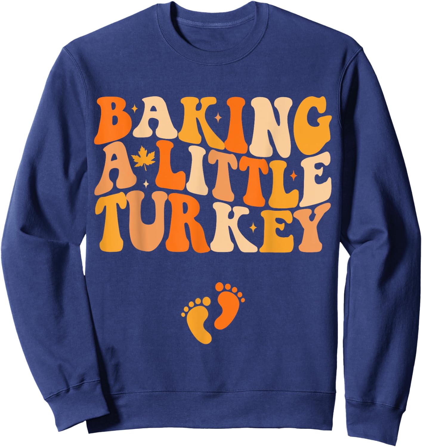 Baking A Little Turkey Thanksgiving Pregnancy Announcement Sweatshirt - Sweatshirt | Navy