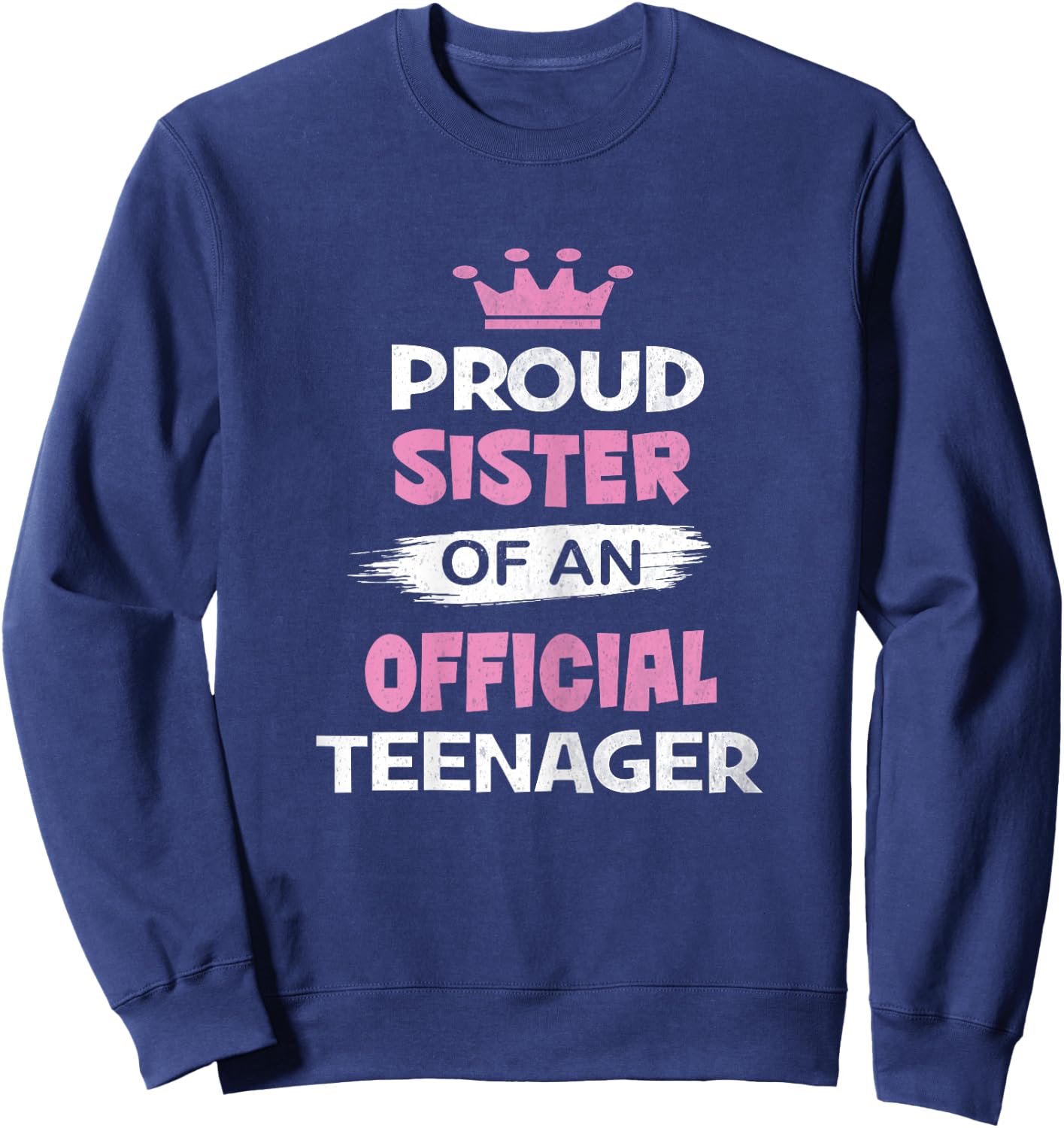 Proud Sister of an Official Teenager, 13th B-Day Party Sweatshirt - Sweatshirt | Navy