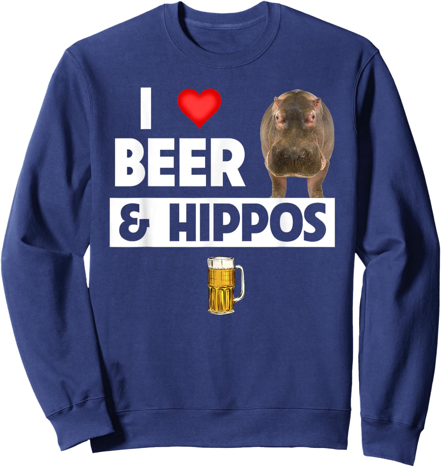 I Love Beer and Hippos Drinking Wildlife Safari Animals Sweatshirt - Sweatshirt | Navy