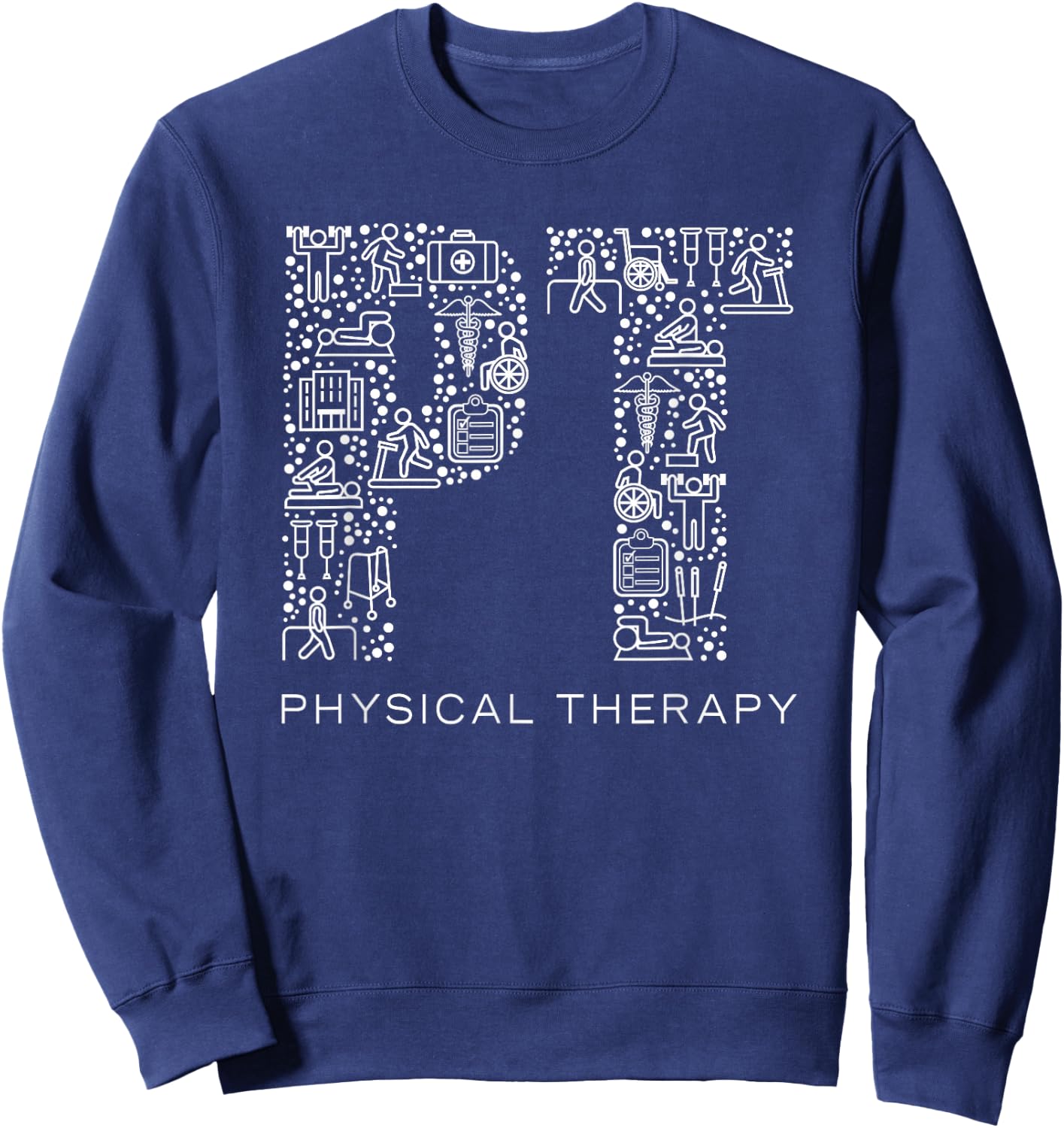 Physical Therapist Physical Therapy Gift PT Month Sweatshirt - Sweatshirt | Navy