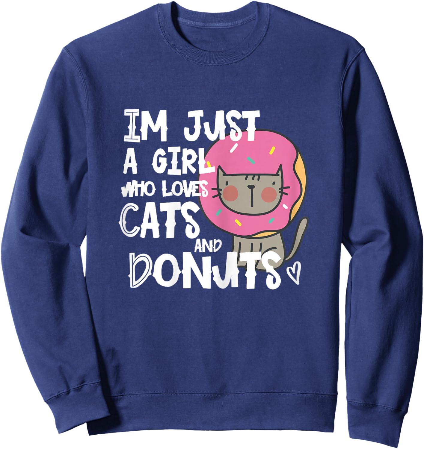 Im just a girl who loves donuts and cats funny t shirt gift Sweatshirt - Sweatshirt | Navy