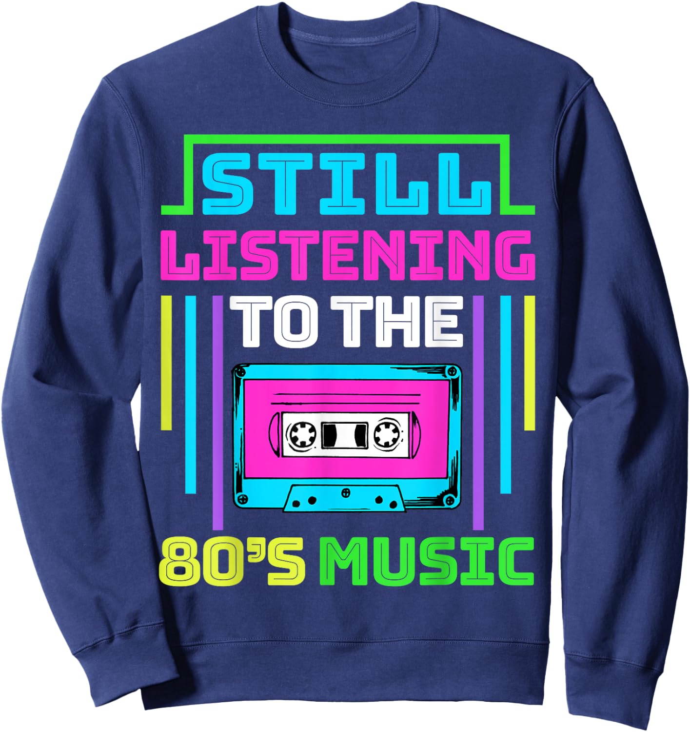 80s Music for a 80s Music Lover Sweatshirt - Sweatshirt | Navy