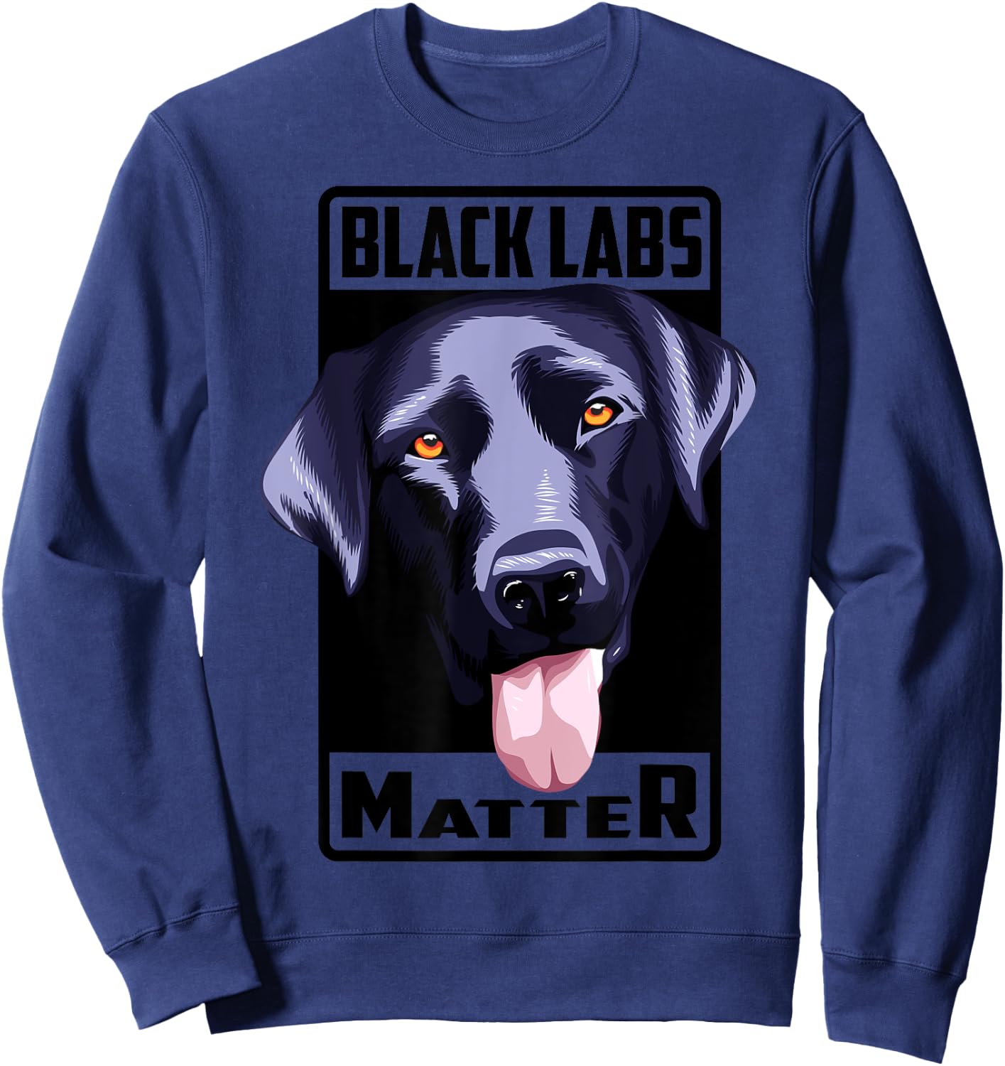 Black Labs Matter Shirt | Cool Labs Fanatics Gift Sweatshirt - Sweatshirt | Navy