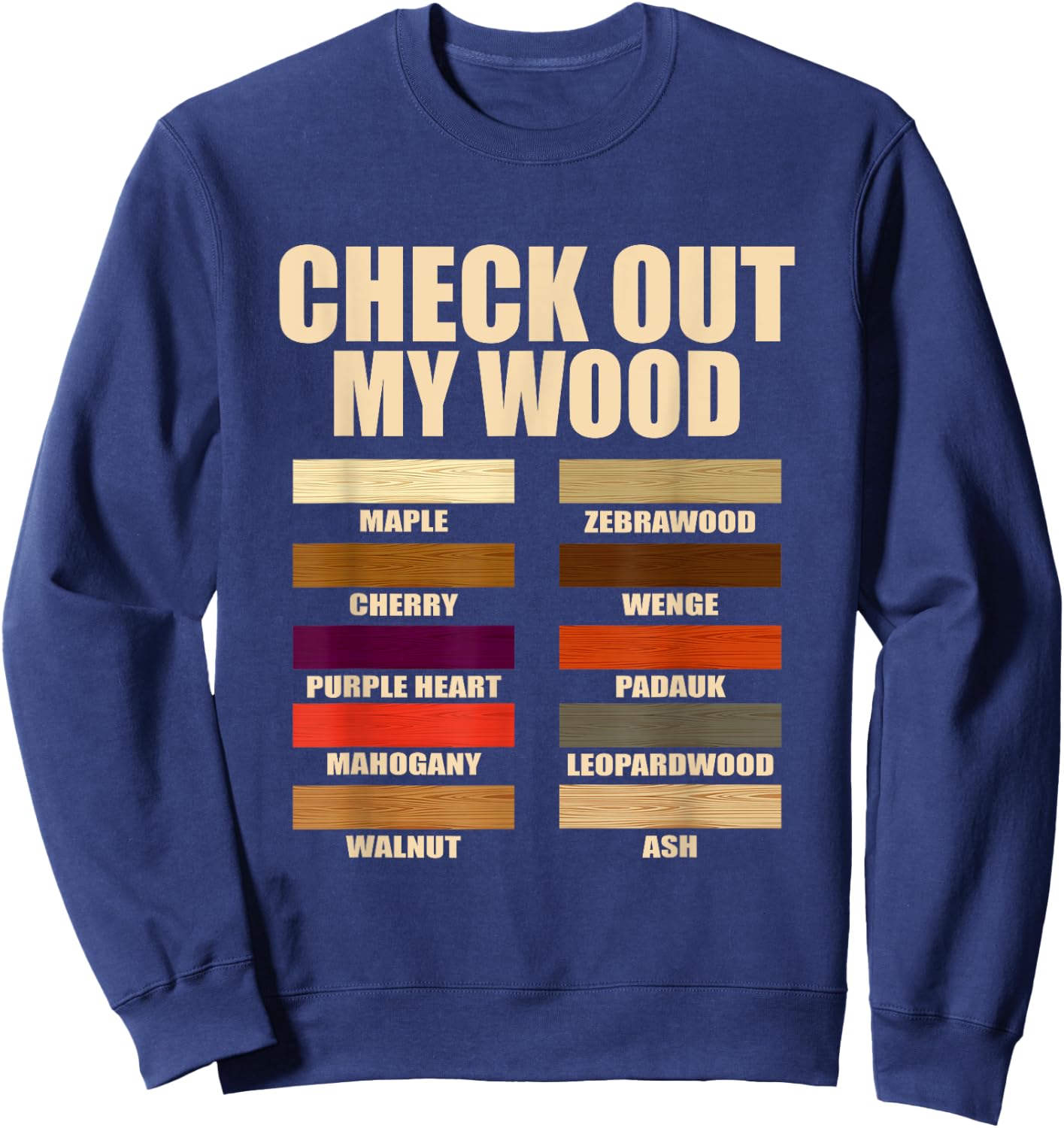 Funny Wood Pieces Woodmaking Quotes Check Out My Wood Quotes Sweatshirt - Sweatshirt | Navy