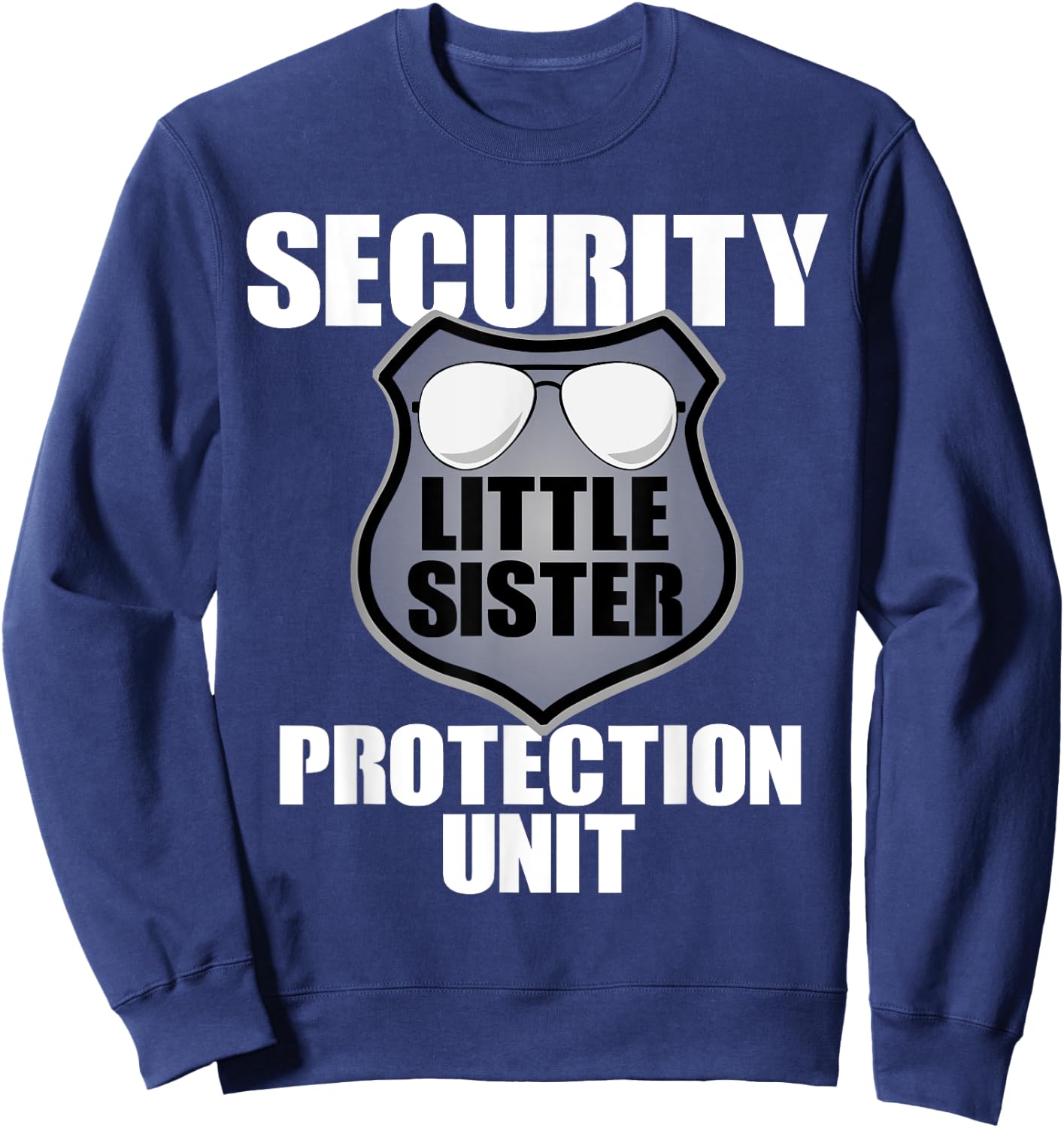 Little Sister Security T Shirt Big Brother Protection Gift Sweatshirt - Sweatshirt | Navy