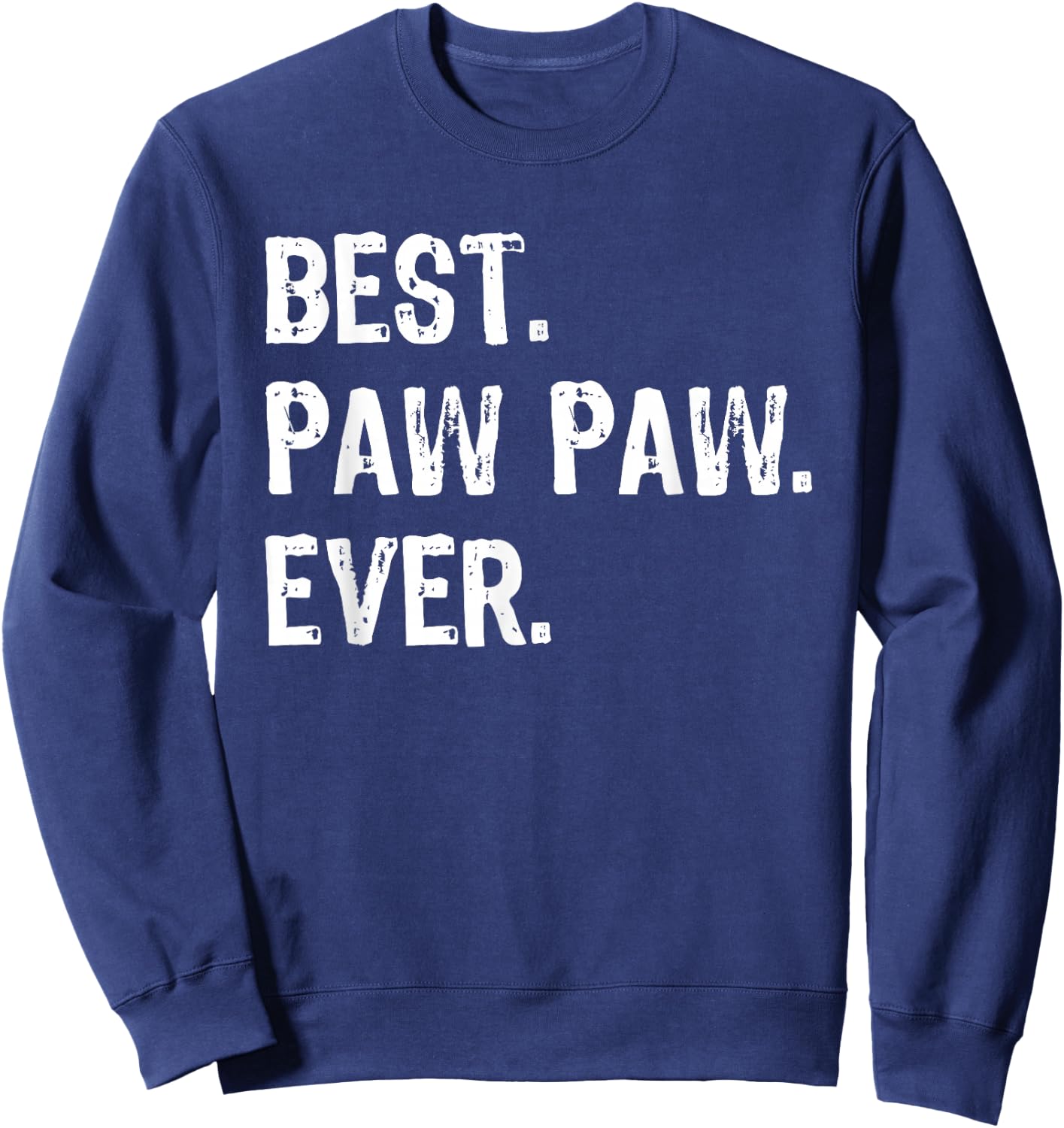 Best Pawpaw Ever Funny Cool Paw-Paw Sweatshirt - Sweatshirt | Navy