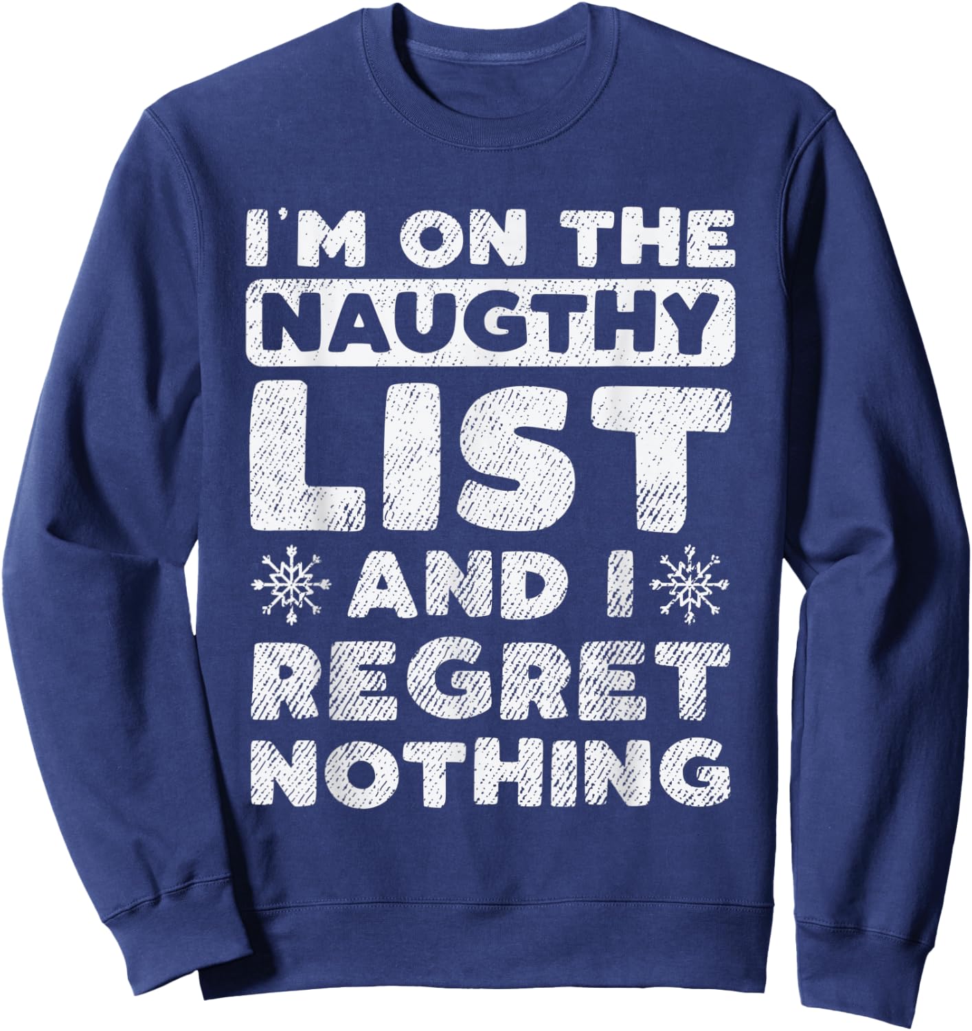 I Am On The Naughty List And I Regret Nothing Christmas Gift Sweatshirt - Sweatshirt | Navy