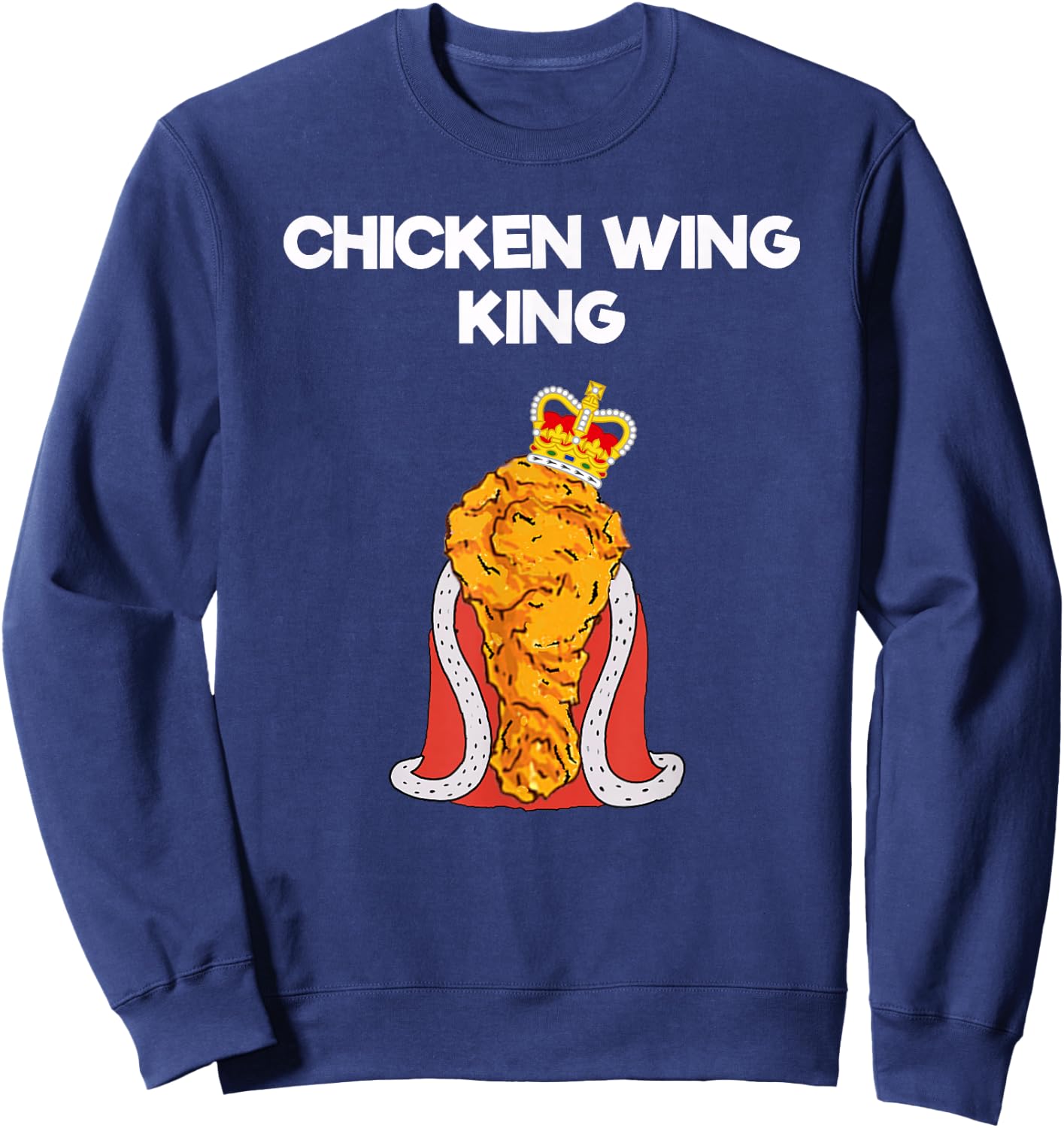 Funny Chicken Wing Fan - King Sweatshirt - Sweatshirt | Navy